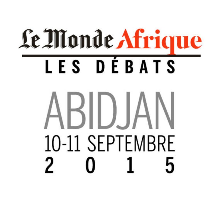 [MEDIA] 1ère édition des Débats du » Monde Afrique » les 10 et 11 septembre 2015 à Abidjan