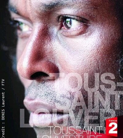 [TELEVISION] « Toussaint Louverture » une série en 2 épisodes à voir mardi 14 et mercredi 15 février 2012