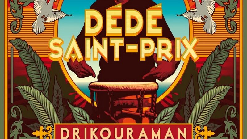 [LE SON DU WEEK END] Découvrez le nouvel album de Dédé Saint-Prix « Drikouraman »