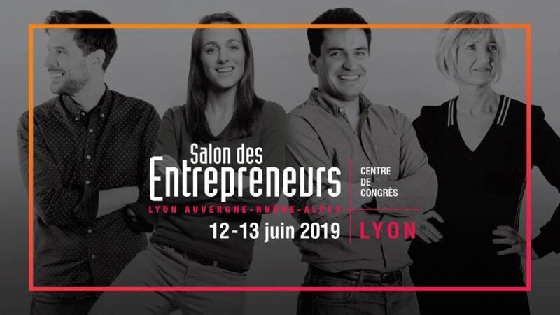 [ECONOMIE] Salon des Entrepreneurs de Lyon les 12 et 13 juin 2019