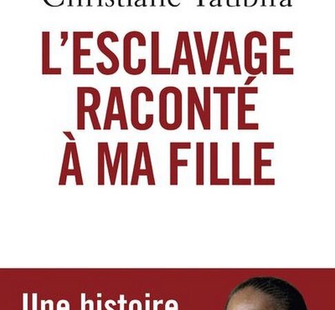[LITTERATURE] "L'esclavage raconté à ma fille" de  Christiane TAUBIRA disponible à la bibiothèque Mwana Afrobook