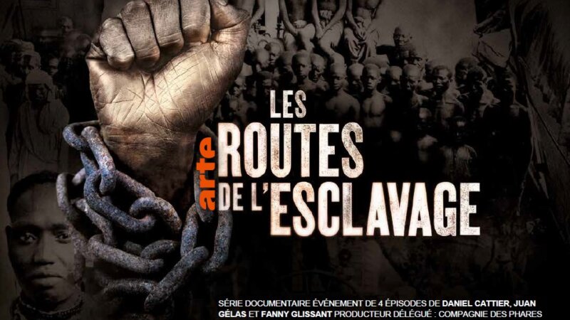 [MEMOIRE] Sur France Ô  – 4 épisodes "Les routes de l'esclavage" – Jeudi 7 mai 2020