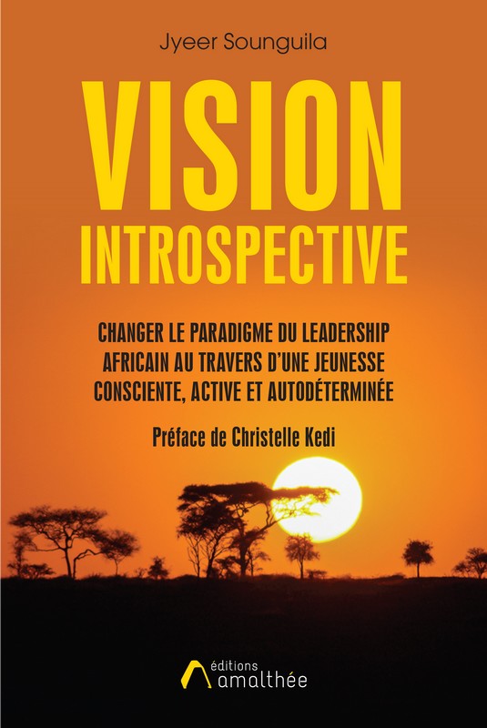 [LITTERATURE] « Vision introspective » Comment la jeunesse africaine peut-elle reprendre le leadership aux élites ! de Jyeer SOUNGUILA