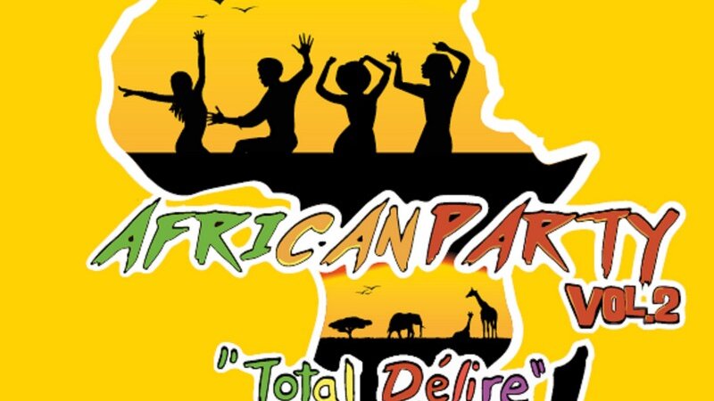 [LE SON DU WEEK-END] African Party « Total Délire Vol. II »