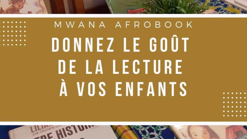 [ENFANTS] Mwana Afrobook, des livres pour vos enfants Ouverture mensuelle samedi 3 juillet 2021 à Lyon 7e