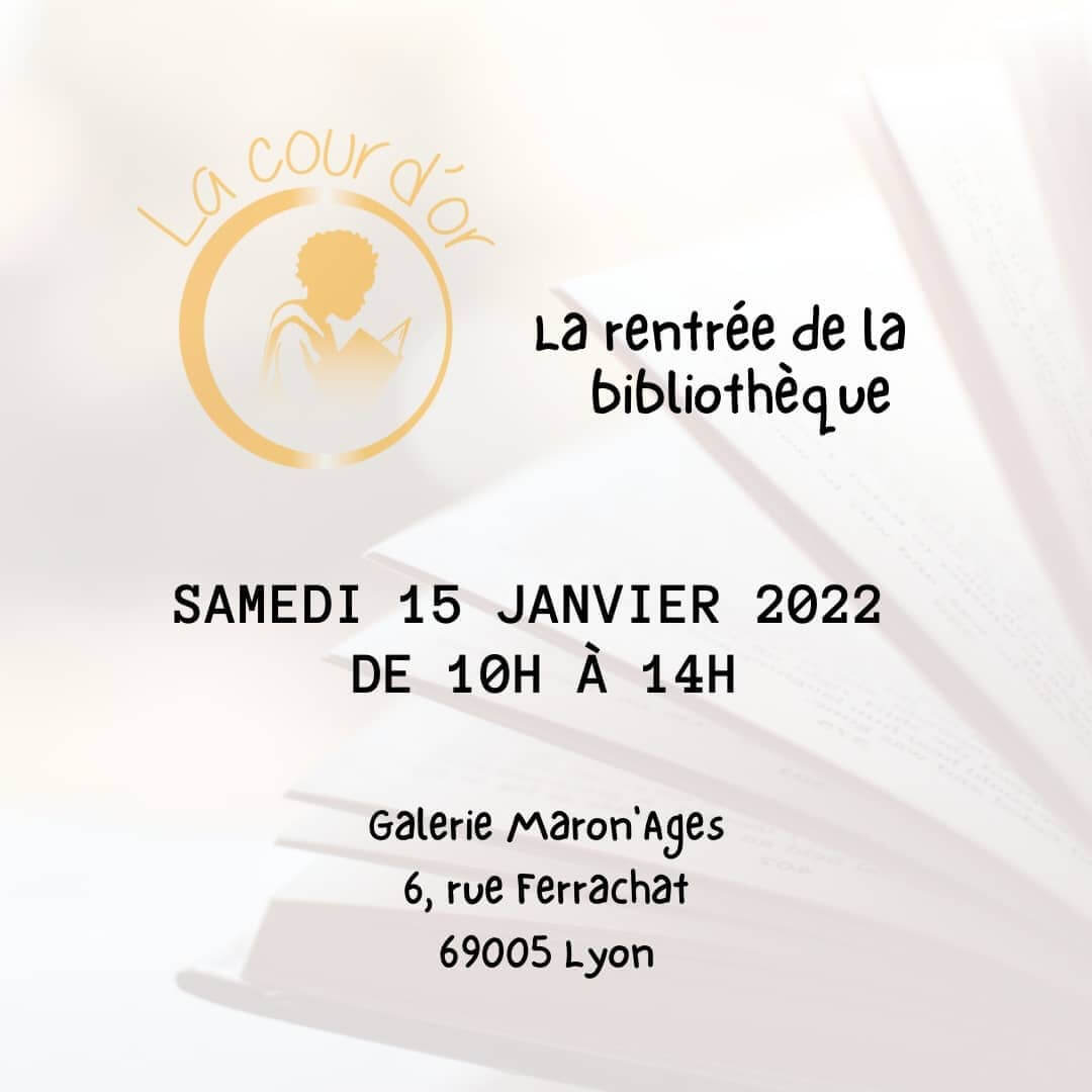 [LITTERATURE] « Mwana Afrobook » devient « La Cour d&rsquo;Or », ouverture samedi 15 janvier 2022 à la Galerie Maron&rsquo;Ages Lyon 5e