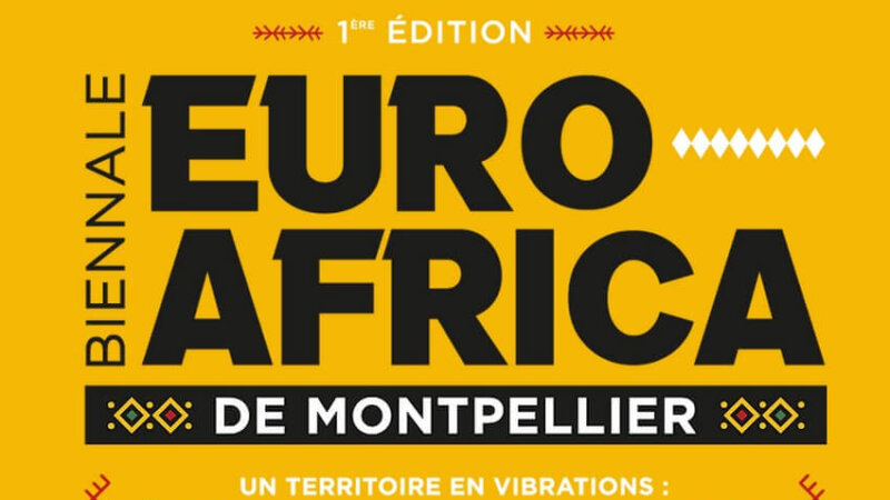[CULTURE] 1ère édition de la Biennale Euro-Africa de Montpellier du 9 au 15 octobre 2023 un territoire en vibrations