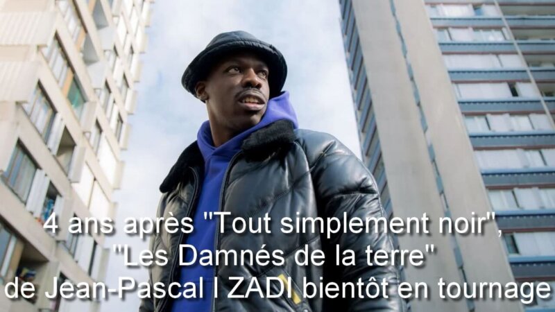[CINEMA] 4 ans après « Tout simplement noir », « Les Damnés de la terre » de Jean-Pascal ZADI bientôt en tournage
