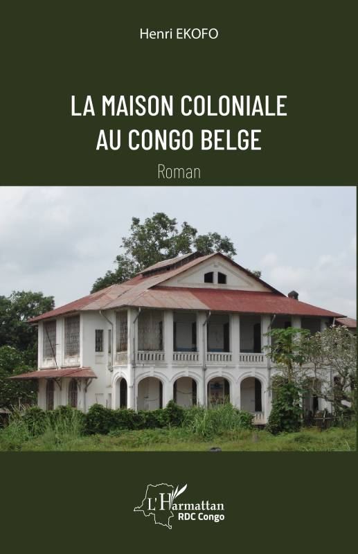[LITTERATURE] “La maison coloniale au Congo belge” de Henri EKOFO