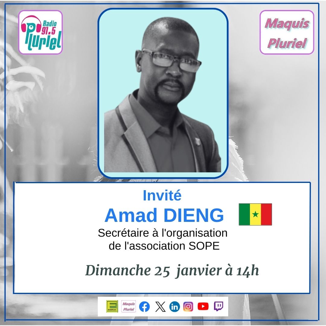 🗓️  Dimanche 25 janvier 2026 📻 [RADIO] Amad DIENG 🇸🇳 Secrétaire à l&rsquo;organisation de l&rsquo;association SOPE invité de l&rsquo;émission Maquis Pluriel
