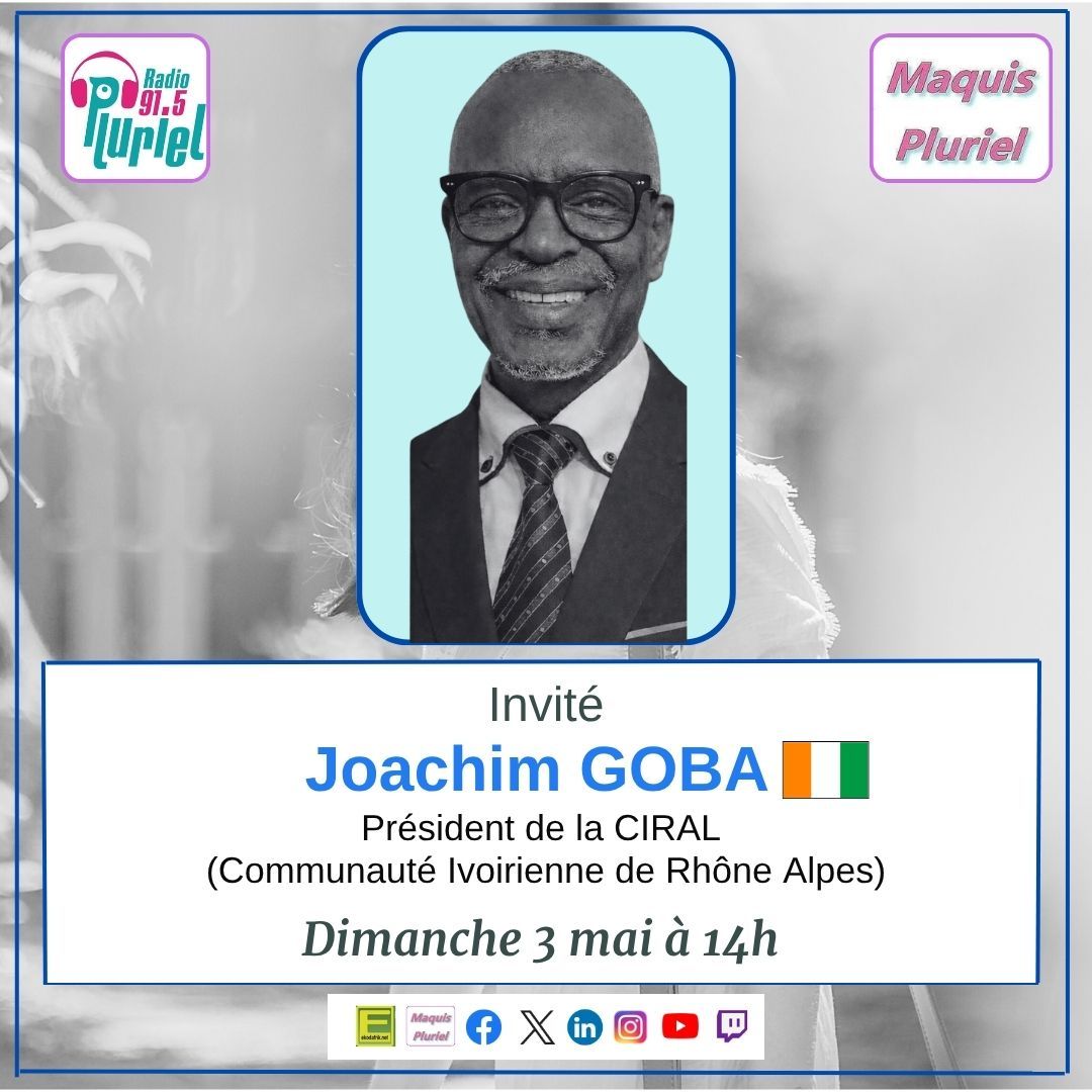 🗓️ Dimanche 3 mai 2026 [RADIO] 📻 Joachim GOBA Président de la CIRAL (Communauté Ivoirienne 🇨🇮 de Rhône Alpes) invité de Maquis Pluriel