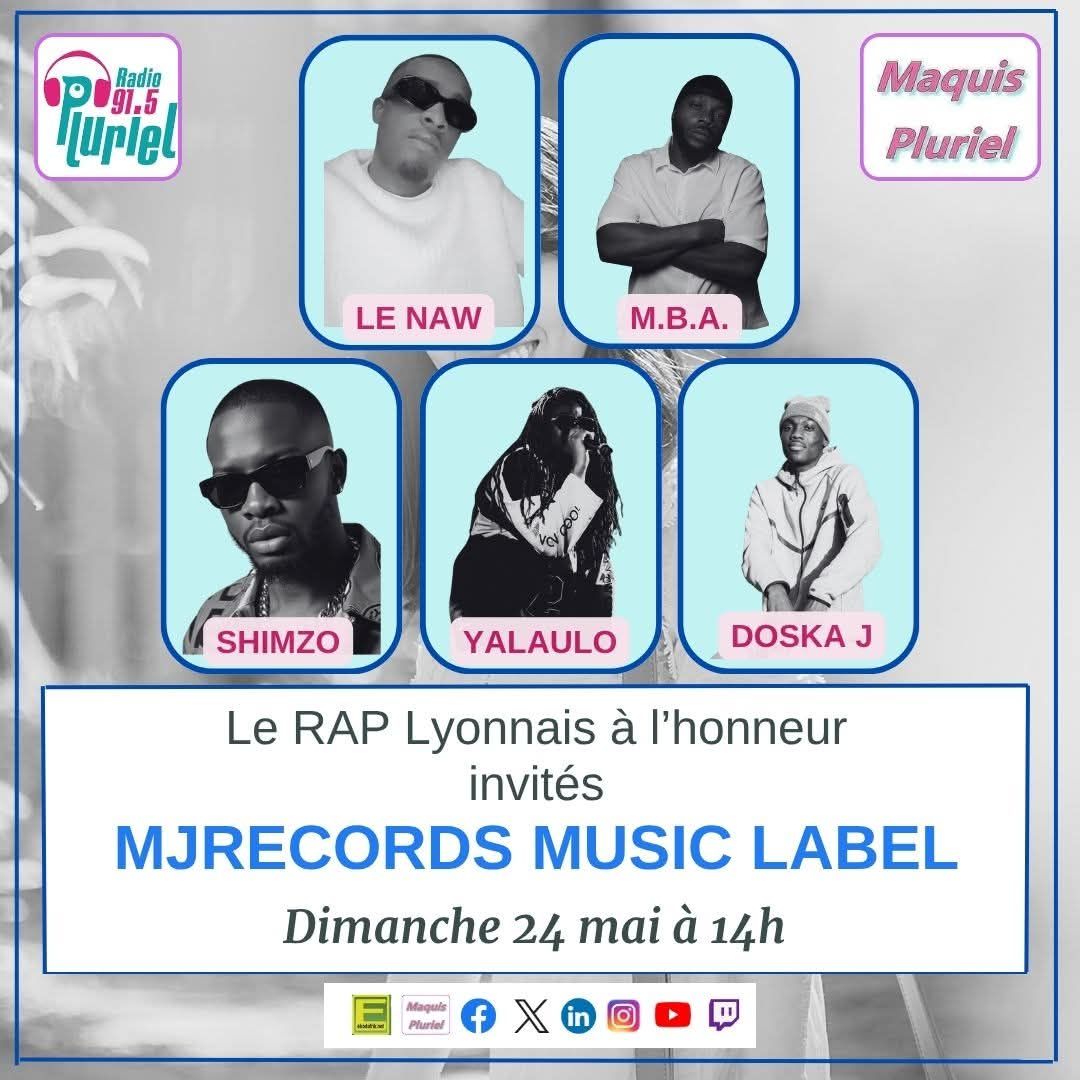 🗓️ Dimanche 24 mai 2026 [RADIO] 📻 Le RAP Lyonnais à l’honneur les artistes de MJRECORDS MUSIC LABEL invités de Maquis Pluriel