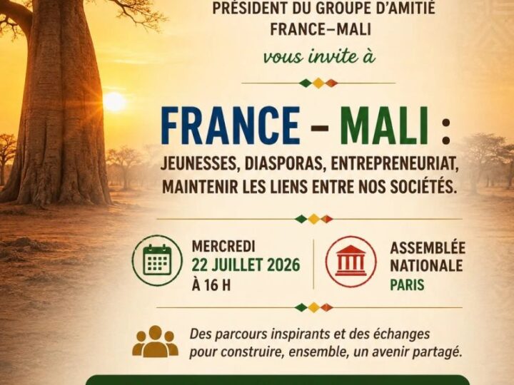 🗓️   Mercredi 22 juillet 2026 [RENCONTRES] France 🇫🇷 – Mali 🇲🇱 : retisser les liens par la jeunesse, l&rsquo;entrepreneuriat et les diasporas à l&rsquo;Assemblée Nationale à Paris