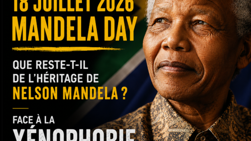 [ACTUALITÉ] 🇿🇦 18 juillet – Mandela Day – Afrique du Sud : Que reste-t-il de l&rsquo;héritage de Nelson Mandela face à la xénophobie ?