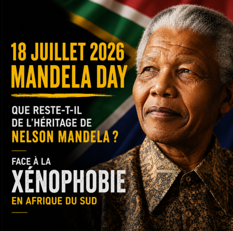 [ACTUALITÉ] 🇿🇦 18 juillet – Mandela Day – Afrique du Sud : Que reste-t-il de l&rsquo;héritage de Nelson Mandela face à la xénophobie ?