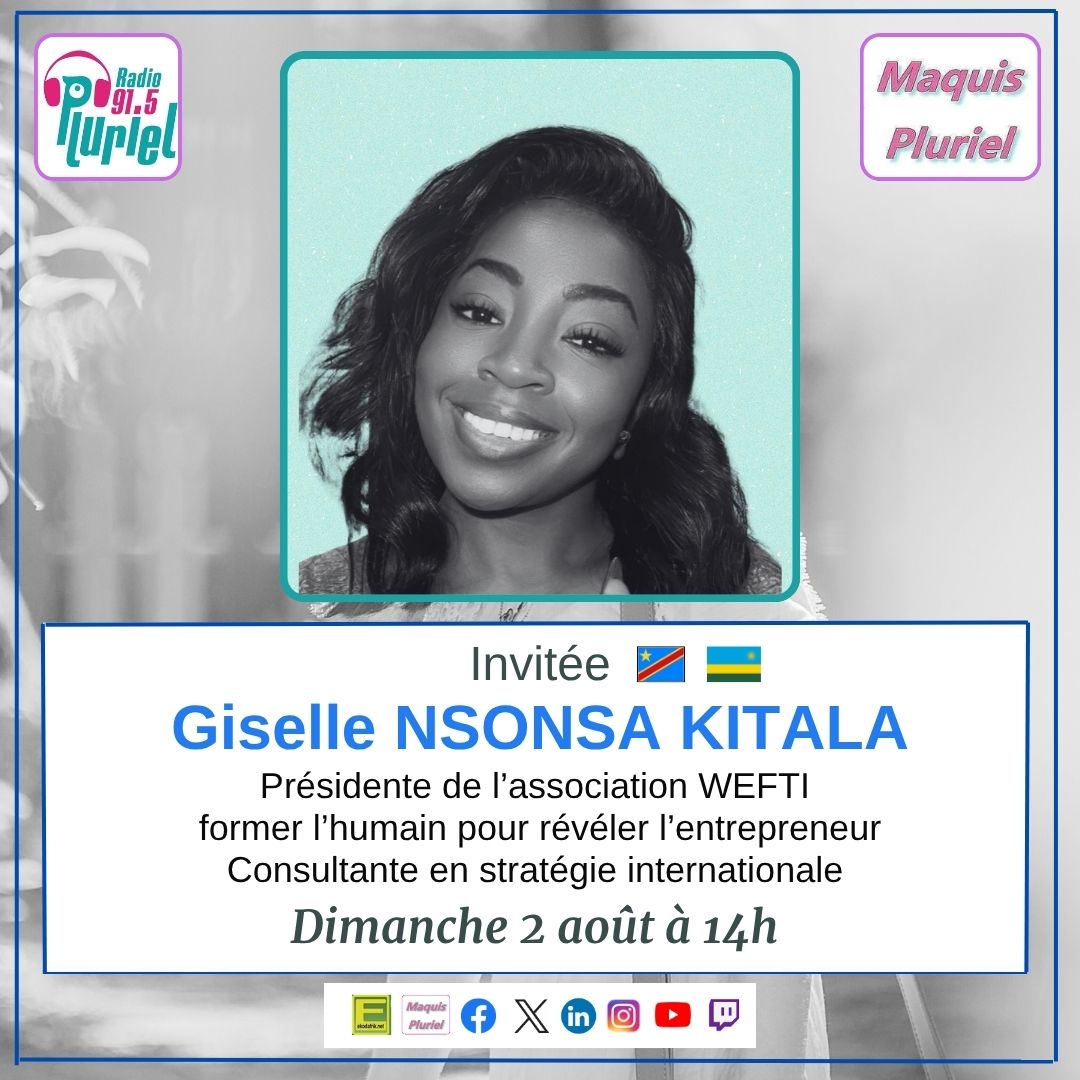 🗓️  Dimanche 2 août 2026 📍 Radio Pluriel 91.5 FM  [RADIO] 📻  🇨🇩 🇷🇼  Giselle NSONSA KITALA Présidente de l’association WEFTI  invitée de Maquis Pluriel