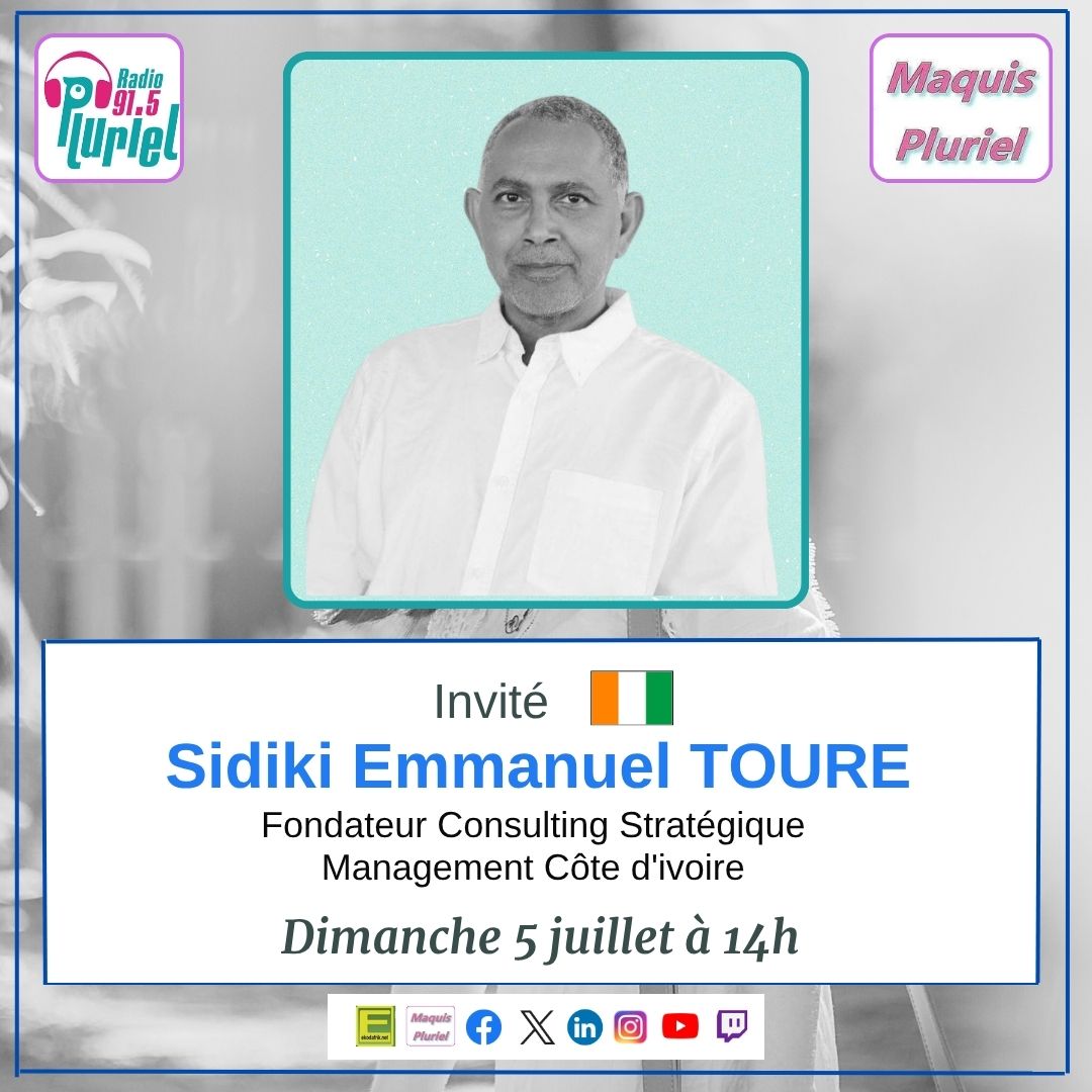 🗓️ Dimanche 5 juillet 2026 [RADIO] 🇨🇮 Sidiki Emmanuel TOURE Fondateur Consulting Stratégique Management invité de Maquis Pluriel