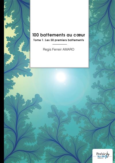 [LITTERATURE] 📚 🇨🇬 « 100 battements au cœur » Tome 1 du Lyonnais Régis Ferreir AMARO, la naissance d&rsquo;un amour