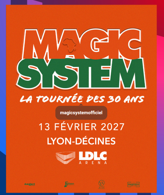 🗓️  Samedi 13 février 2027 📍  Décines (69) [CONCERT]  🇨🇮 🎶 Magic System – La Tournée des 30 Ans à LDLC Arena