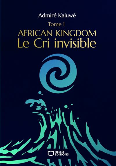 [LITTERATURE] 📚 🇨🇬 « Le Cri invisible » Le tome 1 de « African Kingdom » la saga afro-fantastique du Lyonnais Admiré KALUWE