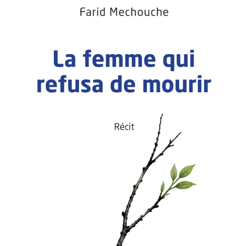 [LITTÉRATURE] La femme qui refusa de mourir – Farid Mechouche – L&rsquo;Harmattan