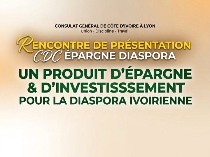 📅 Dimanche 25 octobre 2026 📍 Lyon [ECONOMIE] 🟡 🇨🇮 Rencontre de présentation « CDC Épargne Diaspora » avec les Ivoiriens de Lyon