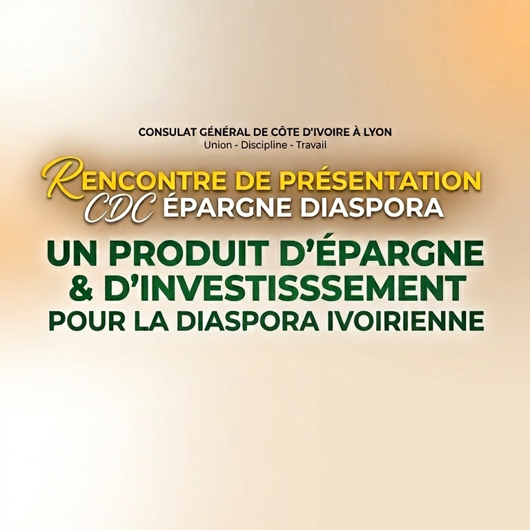 📅 Dimanche 25 octobre 2026 📍 Lyon [ECONOMIE] 🟡 🇨🇮 Rencontre de présentation « CDC Épargne Diaspora » avec les Ivoiriens de Lyon