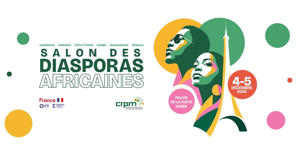 📅 Vendredi 4 et samedi 5 décembre 2026 📍 Paris [OPPORTUNITES] 🇨🇲 🇰🇲 🇨🇮 🇬🇳 🇲🇬 🇸🇳 Salon des Diasporas Africaines (Cameroun, Comores, Côte d’Ivoire, Guinée, Madagascar et Sénégal)