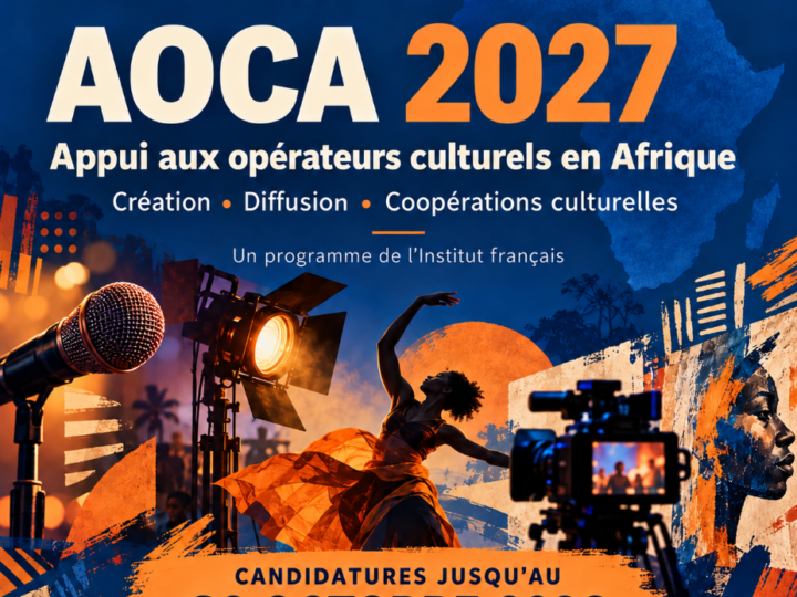 Vendredi 30 octobre 2026 [CULTURE] AOCA 2027 – Un appel à projets pour soutenir la création et les coopérations culturelles en Afrique