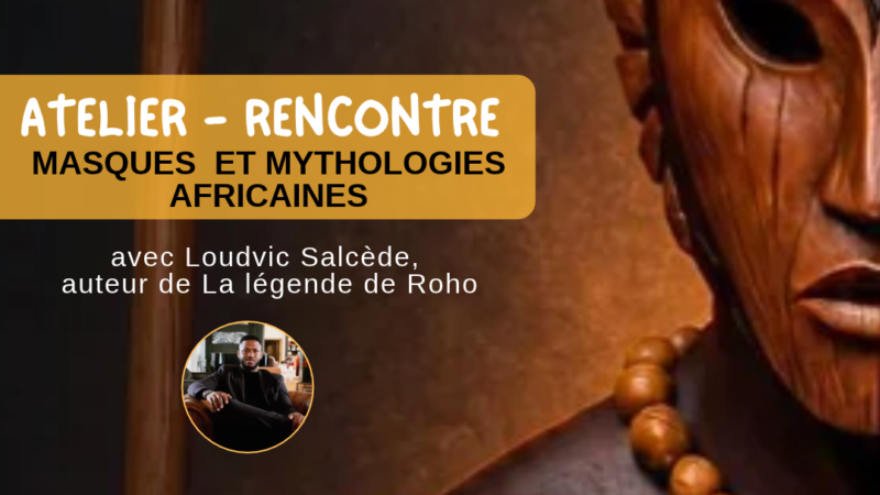 Samedi 7 novembre 2026 [ÉVÉNEMENT] La cour d&rsquo;or : Atelier, Rencontre – Masques et mythologies africaines avec Loudvic Salcède